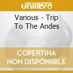 Various - Trip To The Andes cd