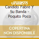 Candido Fabre Y Su Banda - Poquito Poco cd