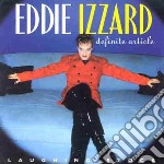 Eddie Izzard - Definite Article