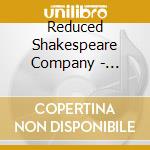 Reduced Shakespeare Company - Complete Millenium Musical (Abridged) cd