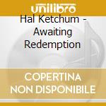 Hal Ketchum - Awaiting Redemption cd