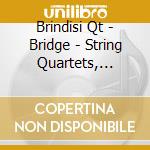 Brindisi Qt - Bridge - String Quartets, Vol.2 cd