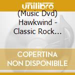 (Music Dvd) Hawkwind - Classic Rock Legends cd