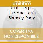Uriah Heep - The Magician's Birthday Party cd
