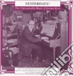 Yesterdays! The Unforgettable Music of Jerome Kern / Various cd
