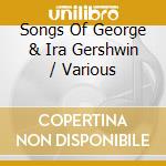 Songs Of George & Ira Gershwin / Various cd