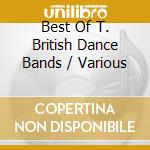 Best Of T. British Dance Bands / Various cd