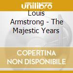 Louis Armstrong - The Majestic Years cd musicale di Louis Armstrong