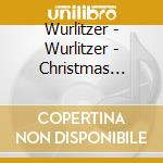 Wurlitzer - Wurlitzer - Christmas Wurlitze cd