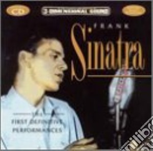 Frank Sinatra - The First Definitive Performances (2 Cd) cd musicale di Frank Sinatra