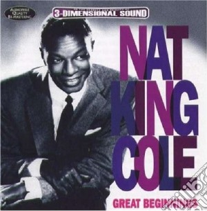 Nat King Cole - Great Beginnings cd musicale di Nat King Cole