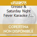 Grease & Saturday Night Fever Karaoke / Various cd musicale di Artisti Vari