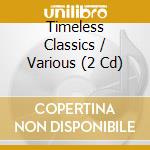 Timeless Classics / Various (2 Cd) cd
