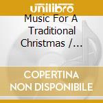 Music For A Traditional Christmas / Various cd musicale di Artisti Vari