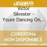 Victor Silvester - Youre Dancing On My Heart cd