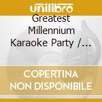 Greatest Millennium Karaoke Party / Various cd