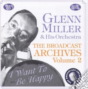 Glenn Miller & His Orchestra - Broadcast Archives Vol 2 (2 Cd) cd musicale di Glenn Miller & His Orchestra
