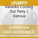 Karaoke Coming Out Party / Various cd musicale di Avid