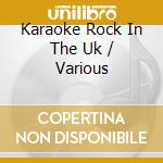 Karaoke Rock In The Uk / Various cd musicale