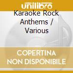 Karaoke Rock Anthems / Various cd musicale di Artisti Vari