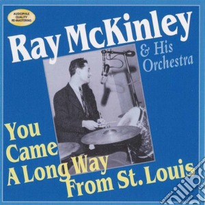 Ray Mckinley & His Orchestra - You Came A Long Way From St Louis cd musicale di Ray Mckinley & Orchestra