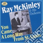 Ray Mckinley & His Orchestra - You Came A Long Way From St Louis