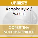 Karaoke Kylie / Various cd musicale di Avid