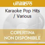Karaoke Pop Hits / Various cd musicale di Artisti Vari