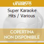 Super Karaoke Hits / Various cd