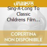 Sing-A-Long To Classic Childrens Film Themes / Various cd