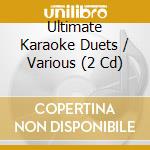 Ultimate Karaoke Duets / Various (2 Cd) cd musicale di Artisti Vari
