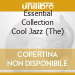 Essential Collection Cool Jazz (The) cd musicale