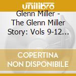 Glenn Miller - The Glenn Miller Story: Vols 9-12 (4 Cd) cd