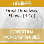 Great Broadway Shows (4 Cd) cd musicale di Original Cast Recordings