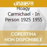 Hoagy Carmichael - In Person 1925 1955 cd