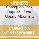 Champion Jack Dupree - Two Classic Albums (2 Cd)