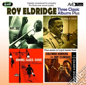 Roy Eldridge - Three Classic Albums Plus (2 Cd) cd musicale di Roy Eldridge
