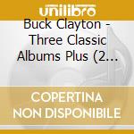 Buck Clayton - Three Classic Albums Plus (2 Cd) cd