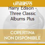 Harry Edison - Three Classic Albums Plus cd