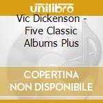 Vic Dickenson - Five Classic Albums Plus cd musicale di Vic Dickenson