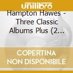 Hampton Hawes - Three Classic Albums Plus (2 Cd) cd musicale di Hampton Hawes