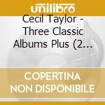 Cecil Taylor - Three Classic Albums Plus (2 Cd) cd