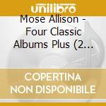 Mose Allison - Four Classic Albums Plus (2 Cd) cd musicale di Mose Allison