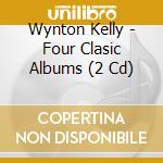 Wynton Kelly - Four Clasic Albums (2 Cd) cd