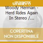 Woody Herman - Herd Rides Again In Stereo / F cd musicale di Woody Herman