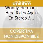 Woody Herman - Herd Rides Again In Stereo / F cd
