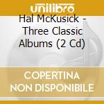 Hal McKusick - Three Classic Albums (2 Cd) cd musicale di Hal Mckusick
