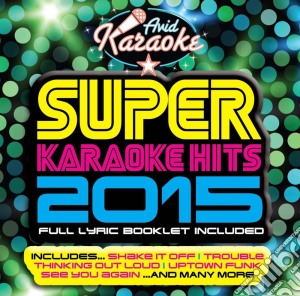 Super Karaoke Hits 2015 / Various cd musicale