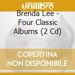 Brenda Lee - Four Classic Albums (2 Cd) cd musicale di Brenda Lee