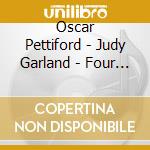 Oscar Pettiford - Judy Garland - Four Classic Albums (2 Cd) cd musicale di Oscar Pettiford
